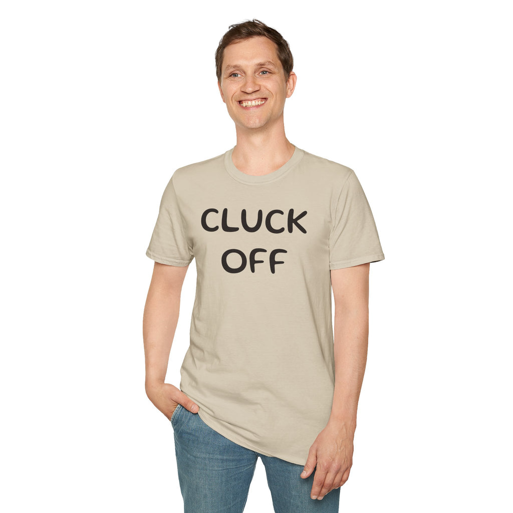 Cluck Off Soft style T-shirt