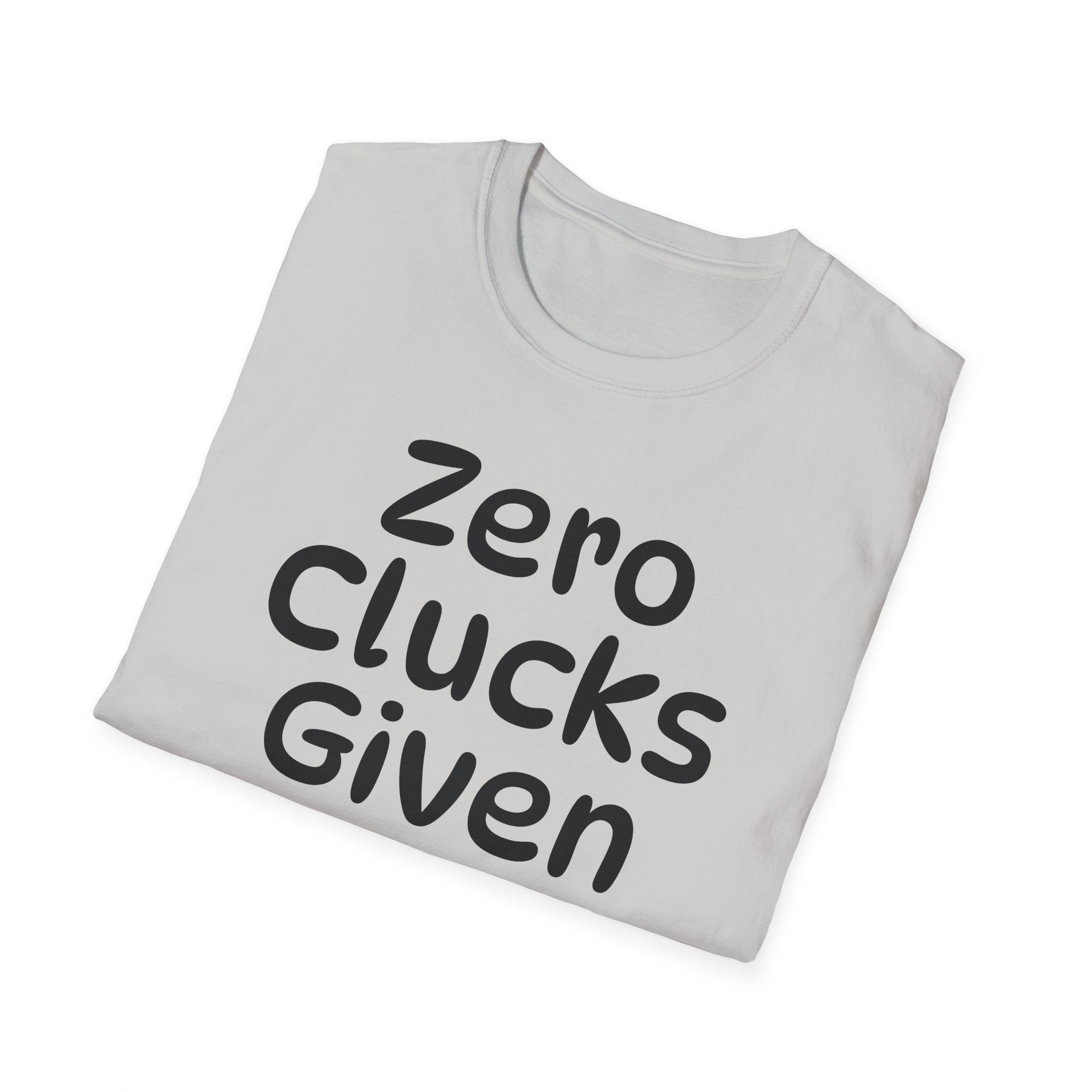 Zero Clucks Given Tshirt
