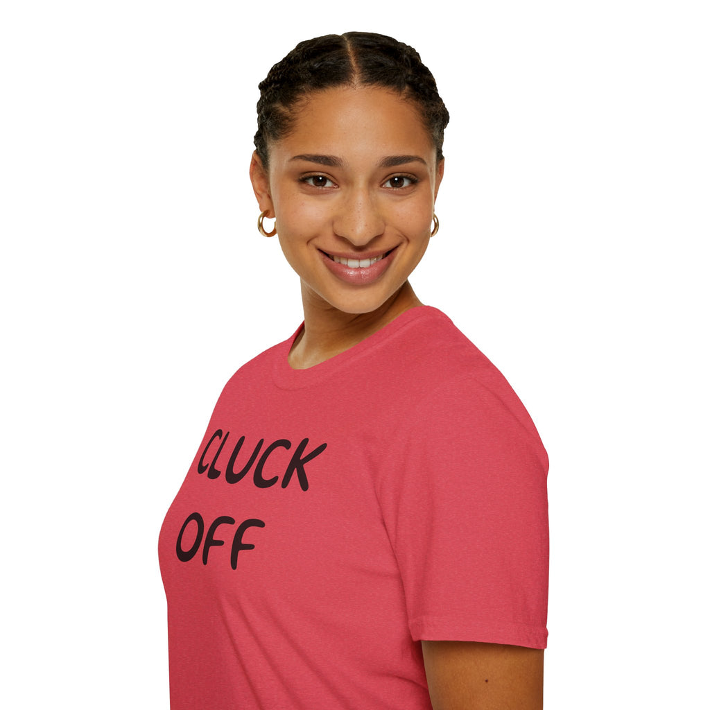 Cluck Off Soft style T-shirt