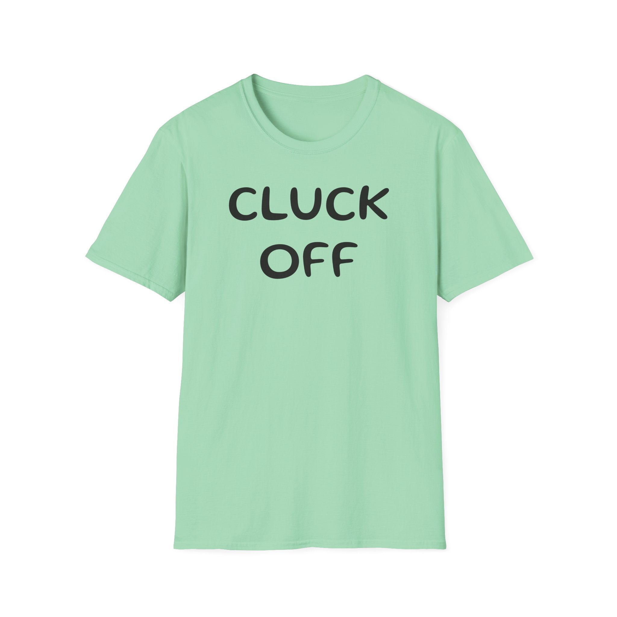 Cluck Off Soft style T-shirt