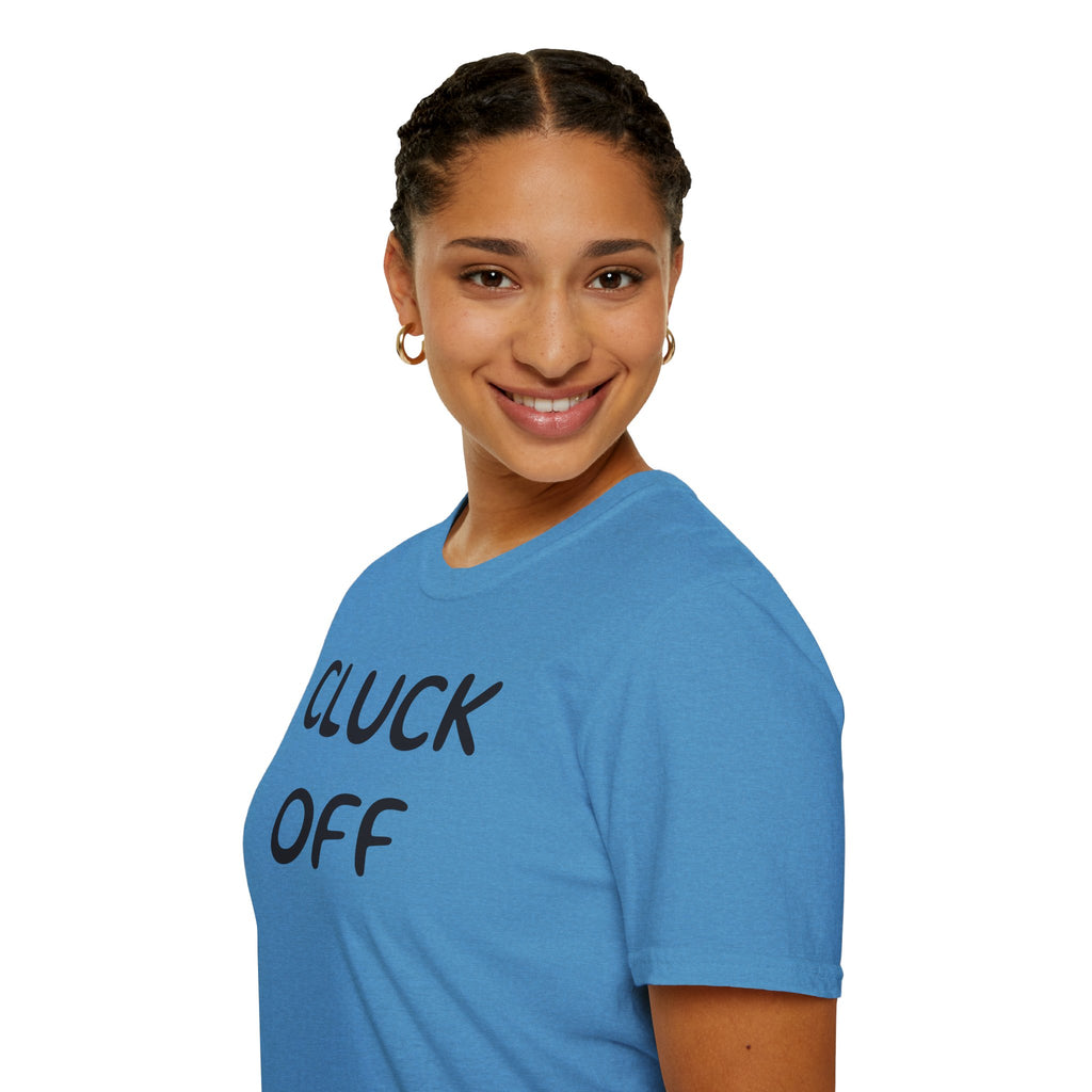 Cluck Off Soft style T-shirt