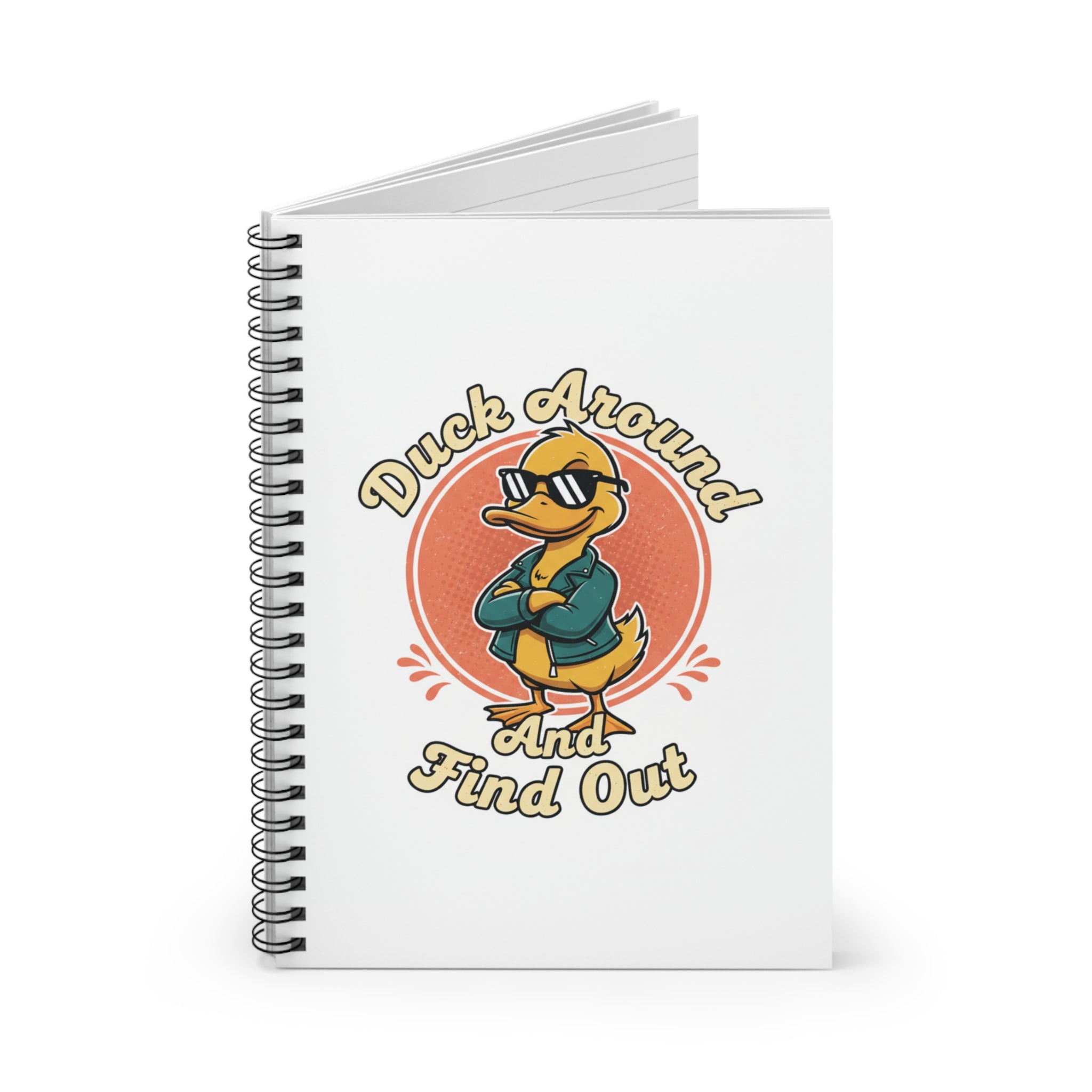 Duck Around and Find Out Spiral Notebook — Fun Duck-Themed Ruled Journal