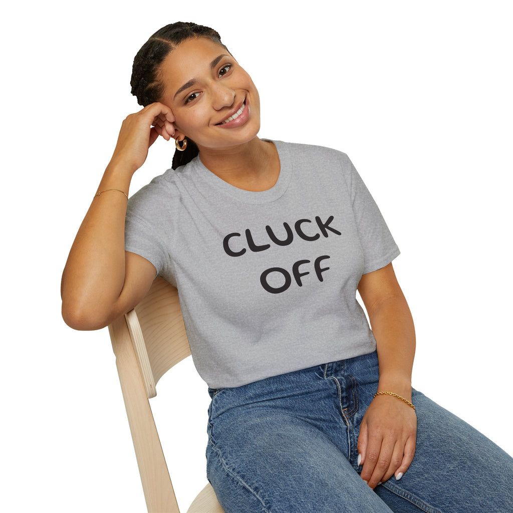 Cluck Off Soft style T-shirt