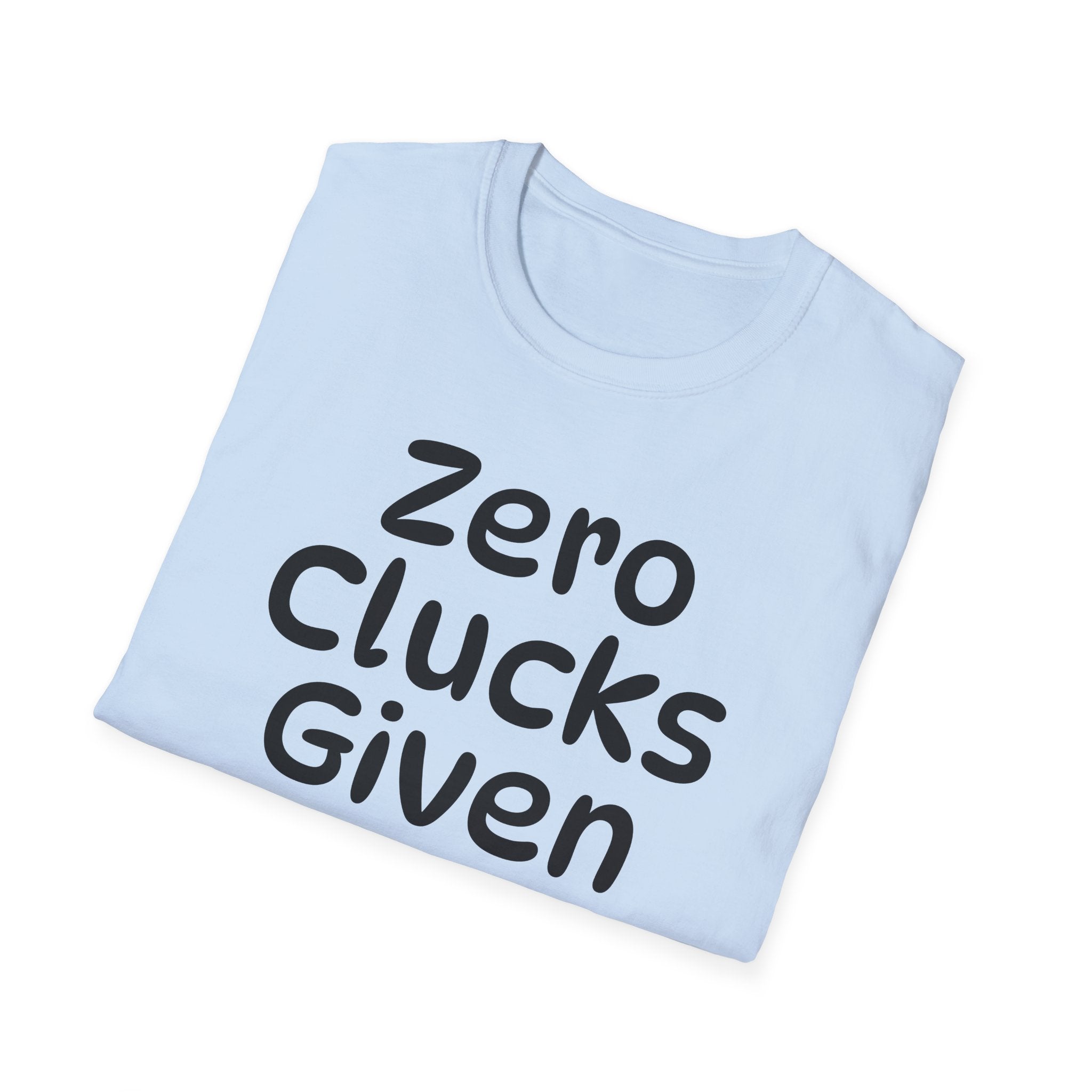 Zero Clucks Given Tshirt