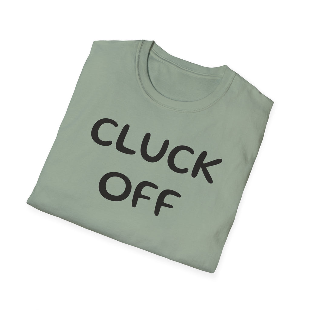 Cluck Off Soft style T-shirt