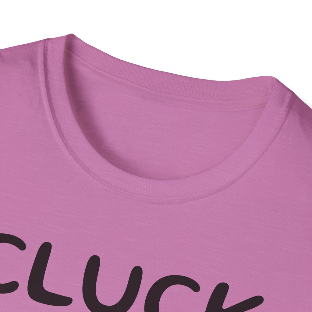Cluck Off Soft style T-shirt