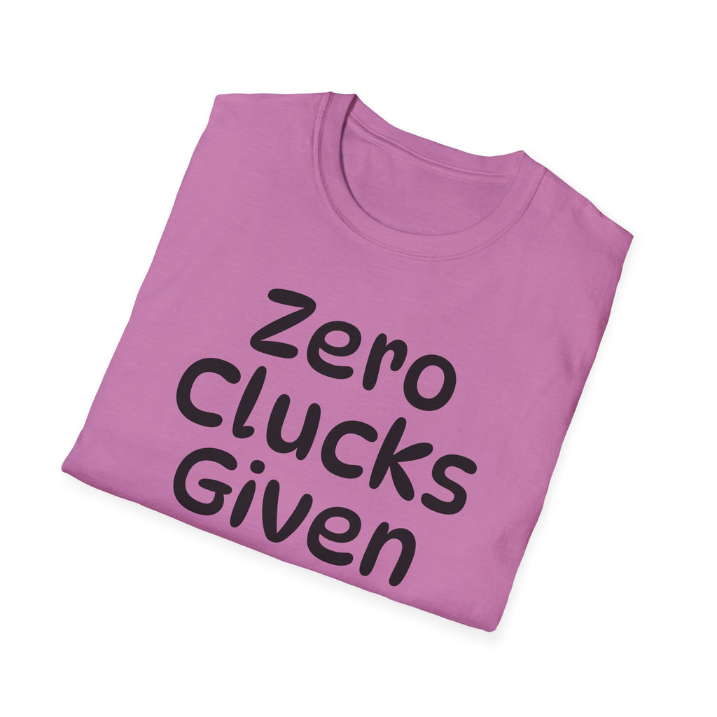 Zero Clucks Given Tshirt
