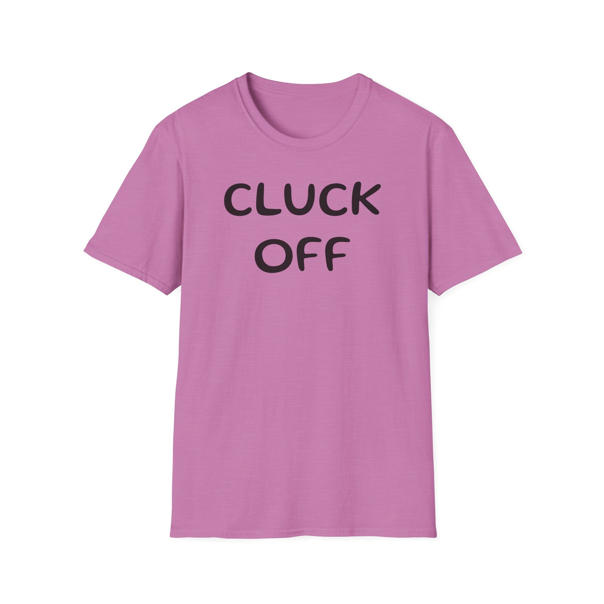 Cluck Off Soft style T-shirt