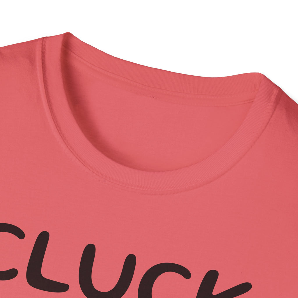 Cluck Off Soft style T-shirt