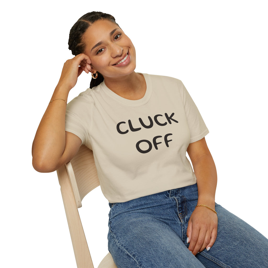 Cluck Off Soft style T-shirt