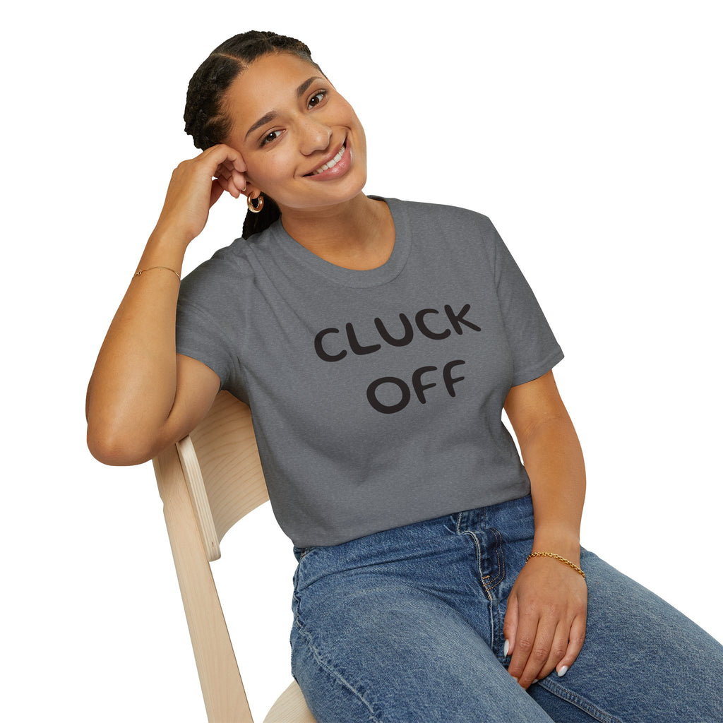 Cluck Off Soft style T-shirt