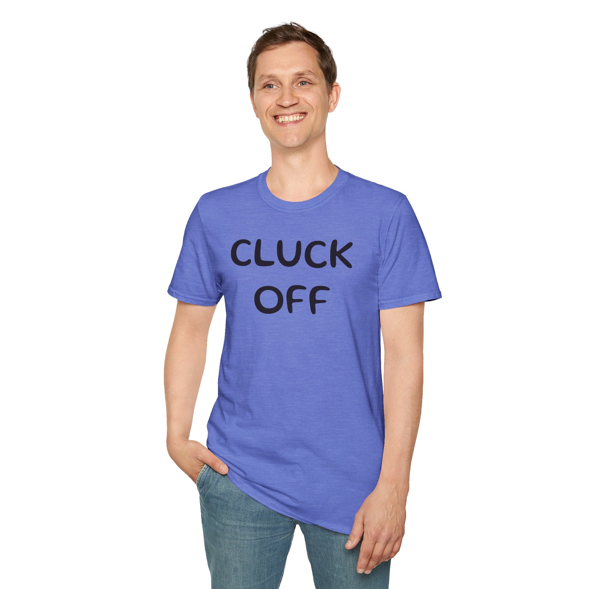 Cluck Off Soft style T-shirt