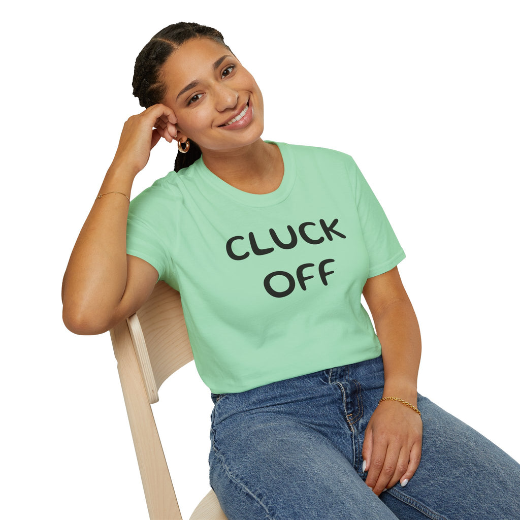 Cluck Off Soft style T-shirt