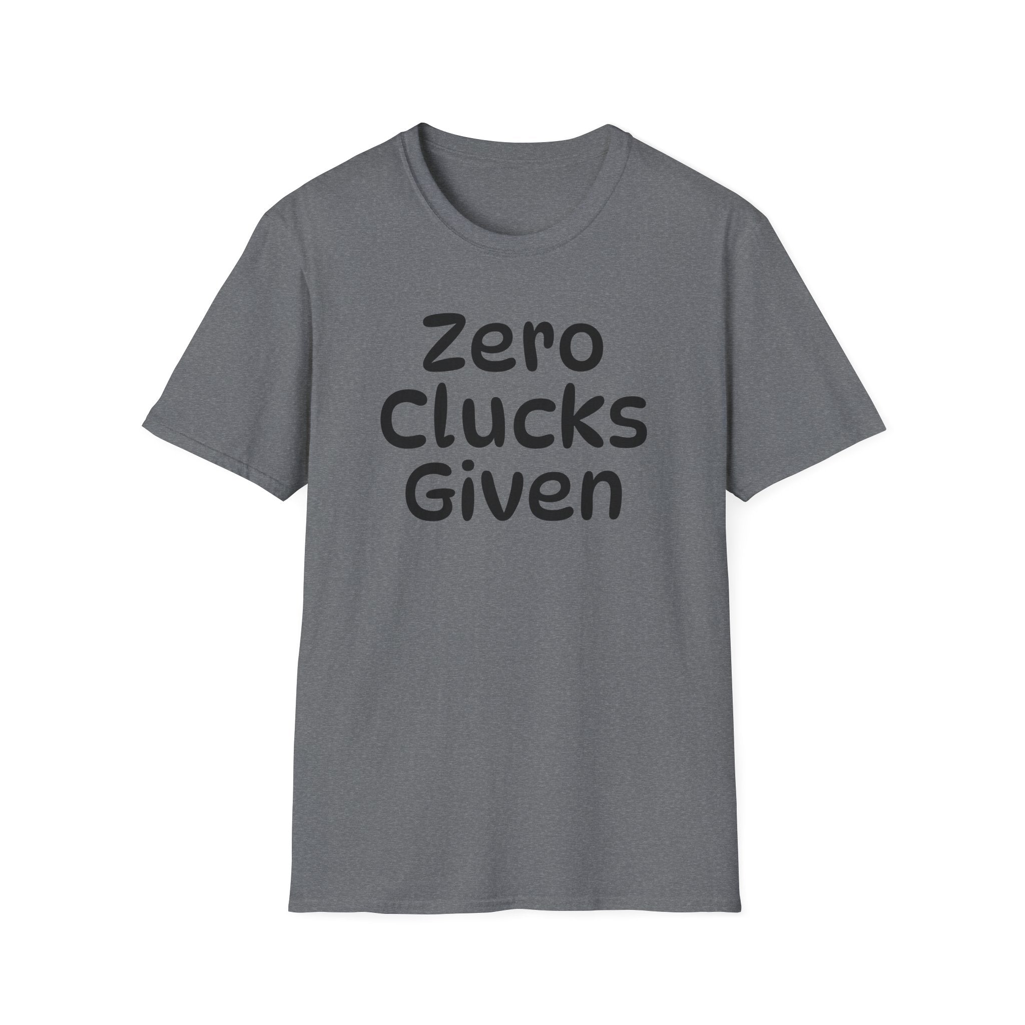 Zero Clucks Given Tshirt
