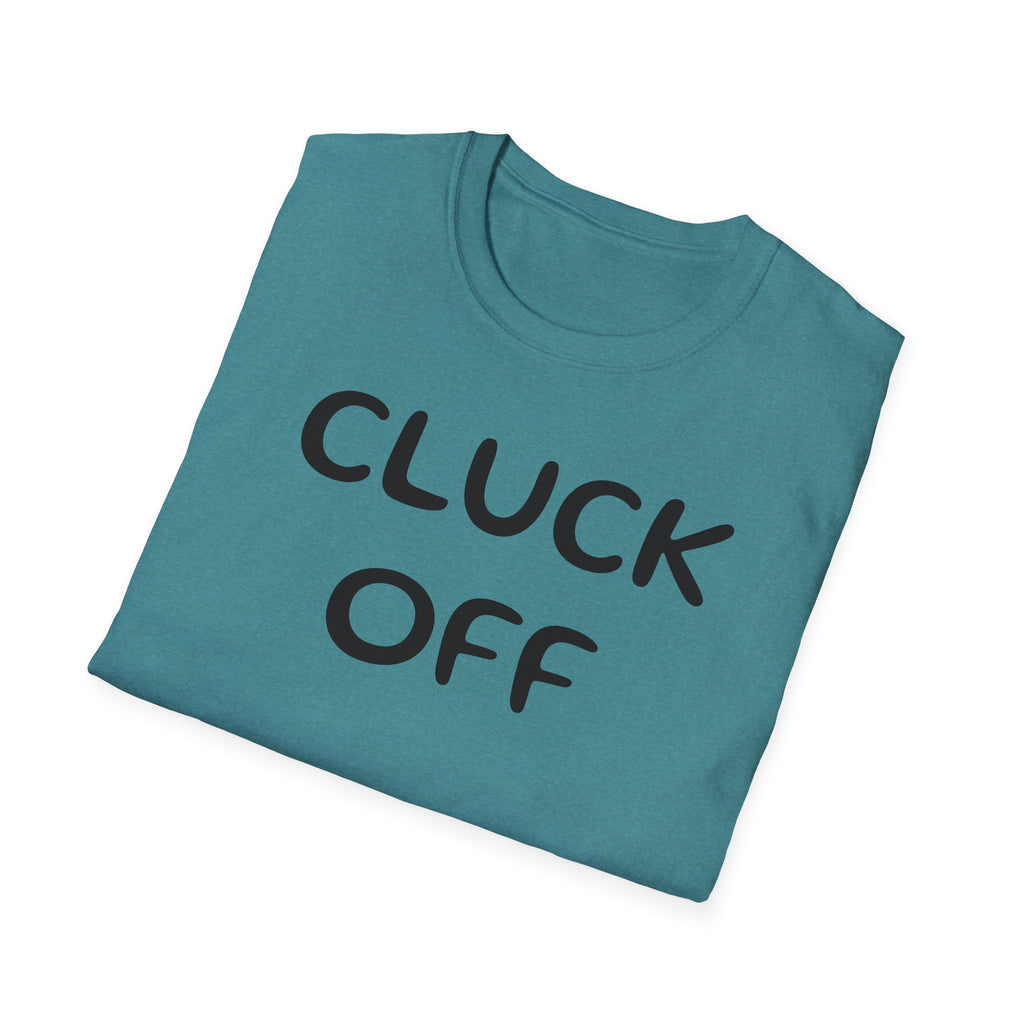 Cluck Off Soft style T-shirt