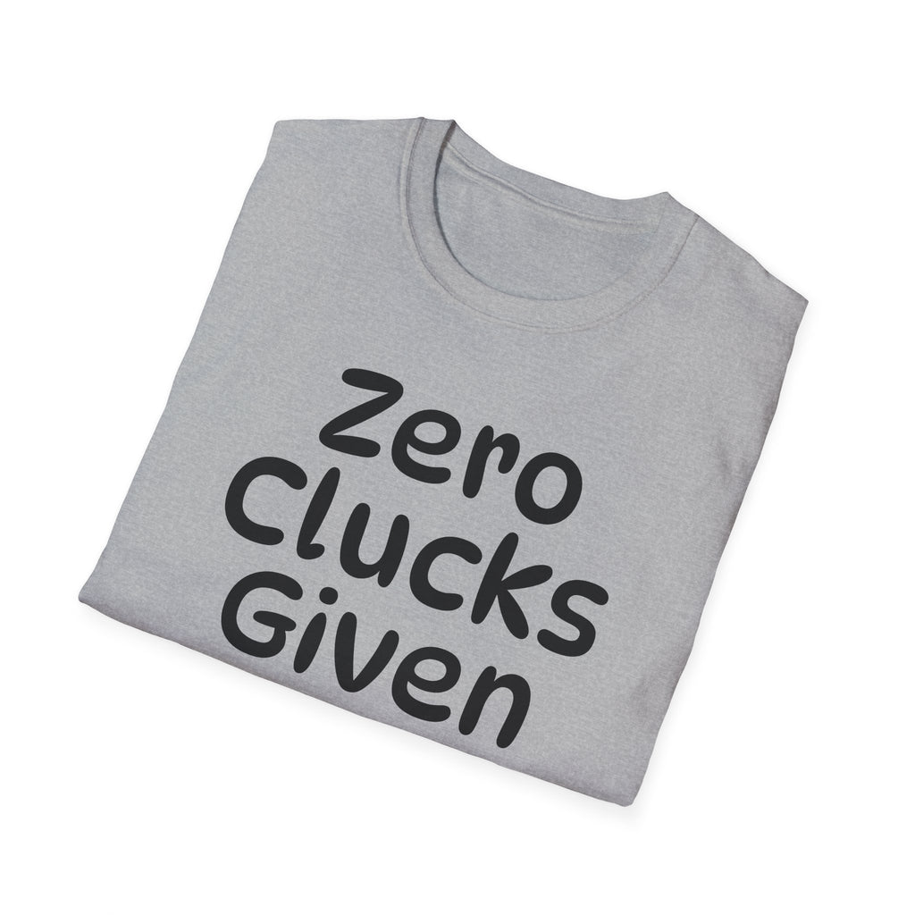 Zero Clucks Given Tshirt