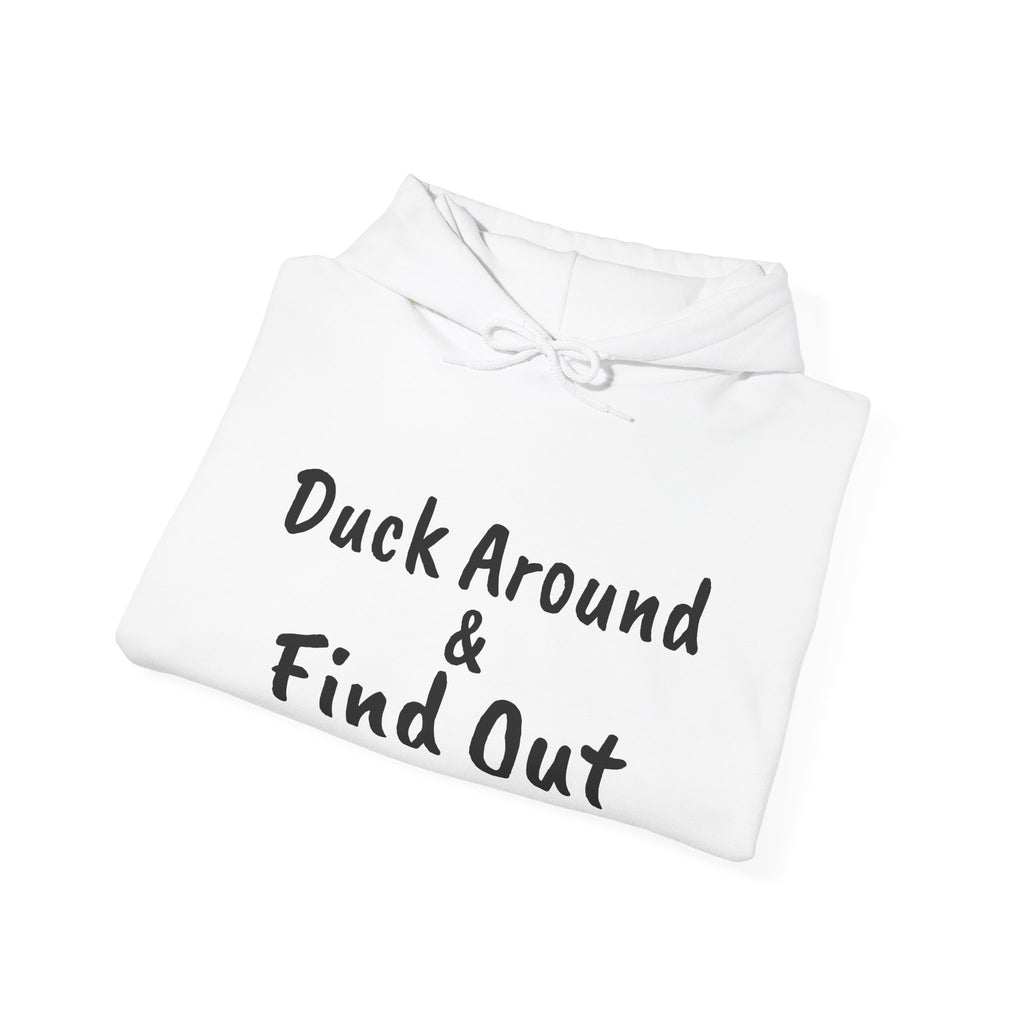 Duck Around Find Out Hoodie | Funny Phrase Pullover Sweatshirt