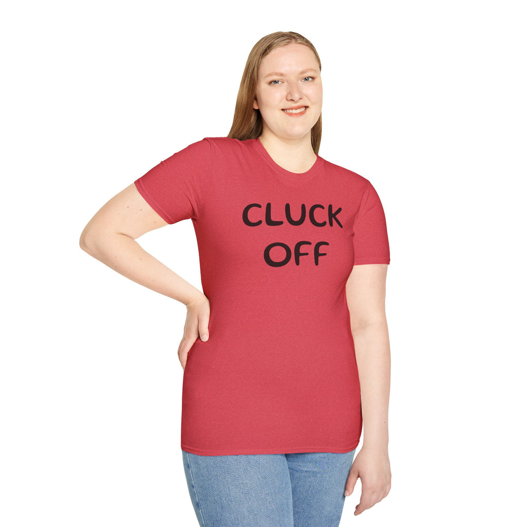 Cluck Off Soft style T-shirt