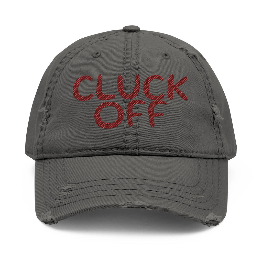 Cluck Off Distressed Dad Hat — Embroidered Trucker Cap