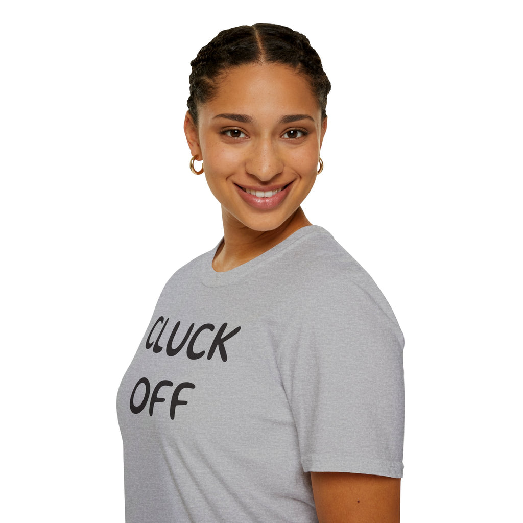 Cluck Off Soft style T-shirt
